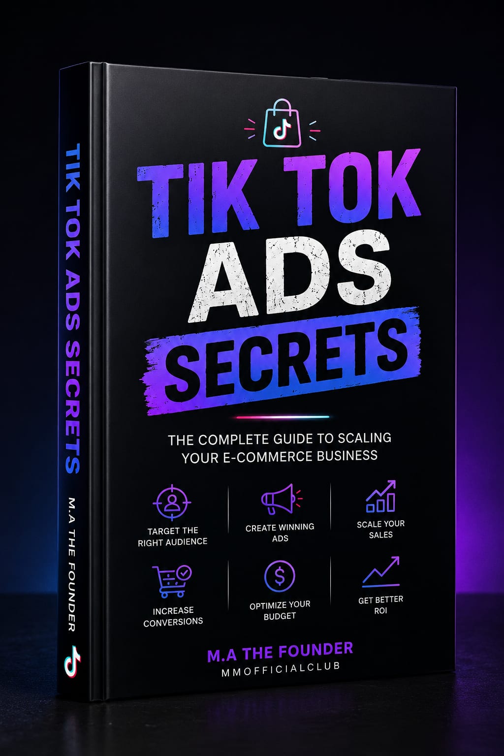 TikTok Ads Secrets – The Complete Guide to Scaling Your E-commerce Business